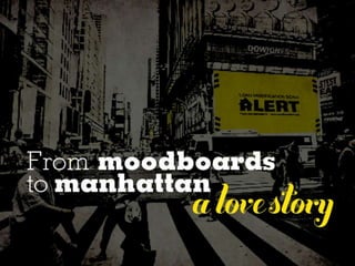 From Mood Boards to Manhattan: A Love Story