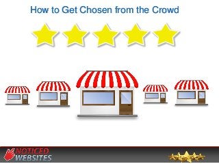 How to Get Chosen from the Crowd  