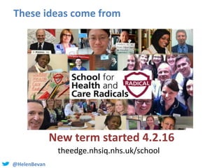 @HelenBevan
These ideas come from
theedge.nhsiq.nhs.uk/school
New term started 4.2.16
 