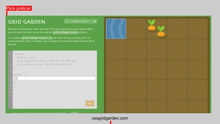 Para praticar
cssgridgarden.com
 