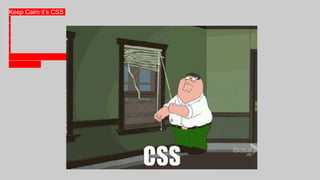 Keep Calm it’s CSS
 