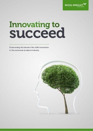 succeed
Overcoming the barriers that stiﬂe innovation
in the consumer products industry

 