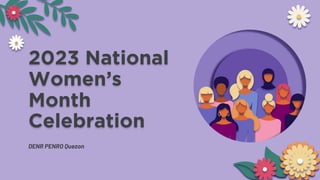 DENR PENRO Quezon
2023 National
Women’s
Month
Celebration
 