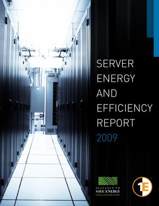 SERVER
ENERGY
AND
EFFICIENCY
REPORT
2009
 