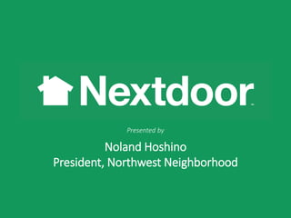 Noland Hoshino
President, Northwest Neighborhood
Presented by
 