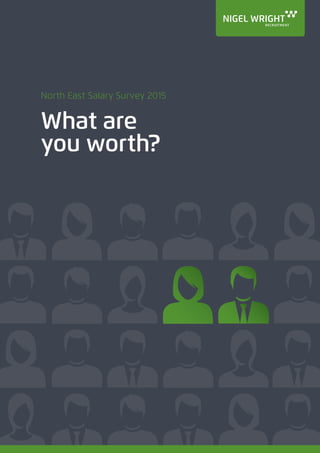 North East Salary Survey 2015
What are
you worth?
 