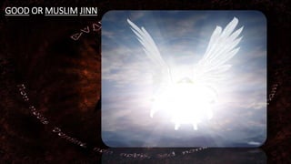 GOOD OR MUSLIM JINN
 