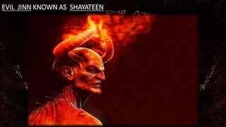 EVIL JINN KNOWN AS SHAYATEEN
 