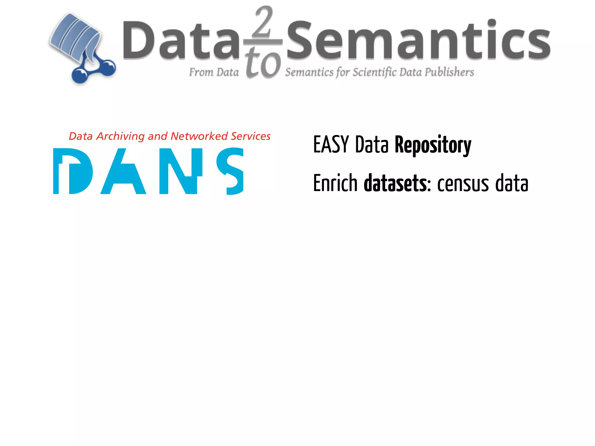 EASY Data Repository
Enrich datasets: census data
 