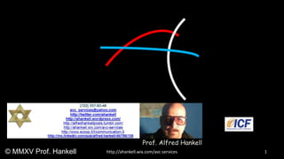1http://ahankell.wix.com/avc-services© MMXV Prof. Hankell
Prof. Alfred Hankell
 