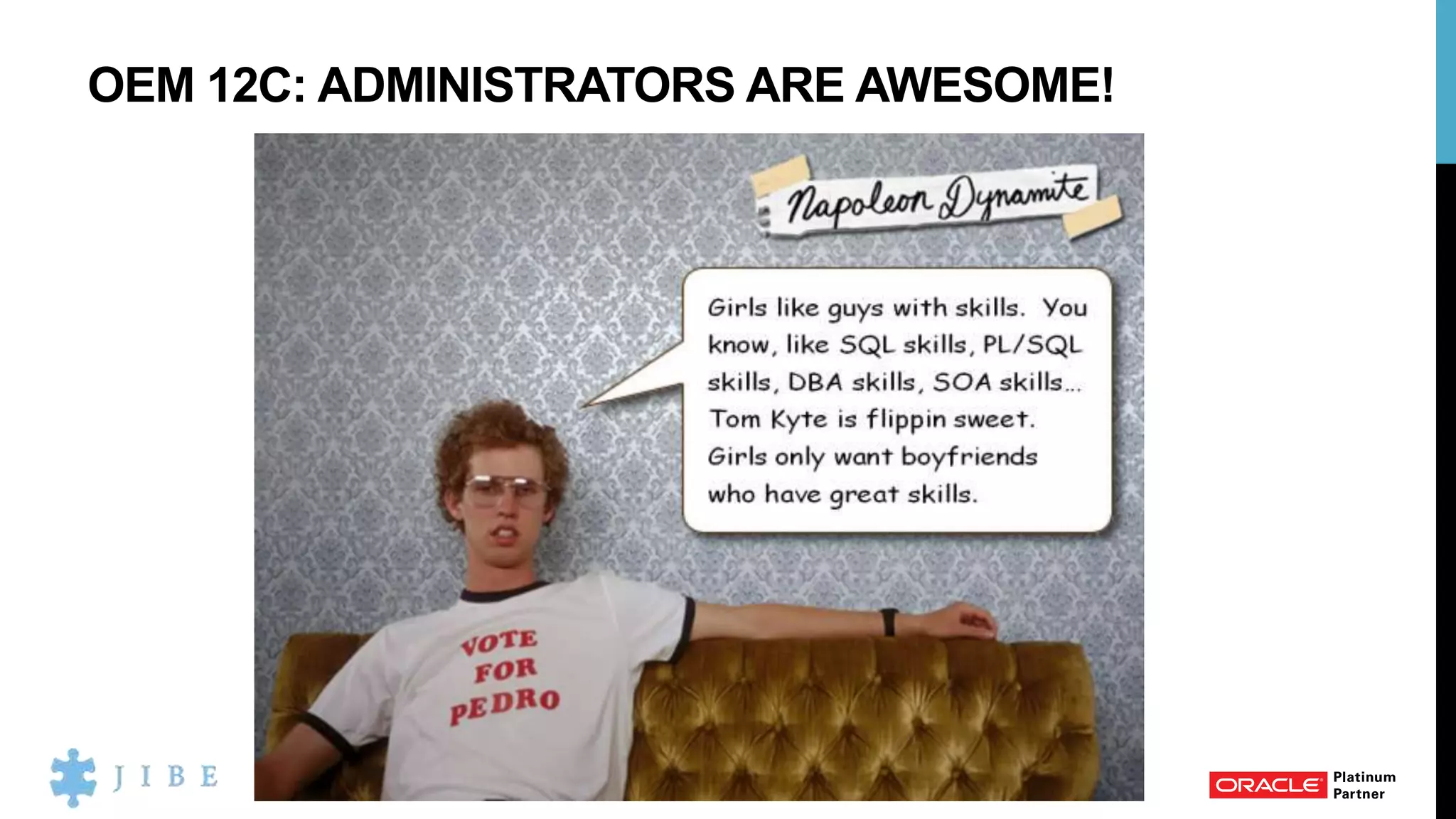 OEM 12C: ADMINISTRATORS ARE AWESOME!
 