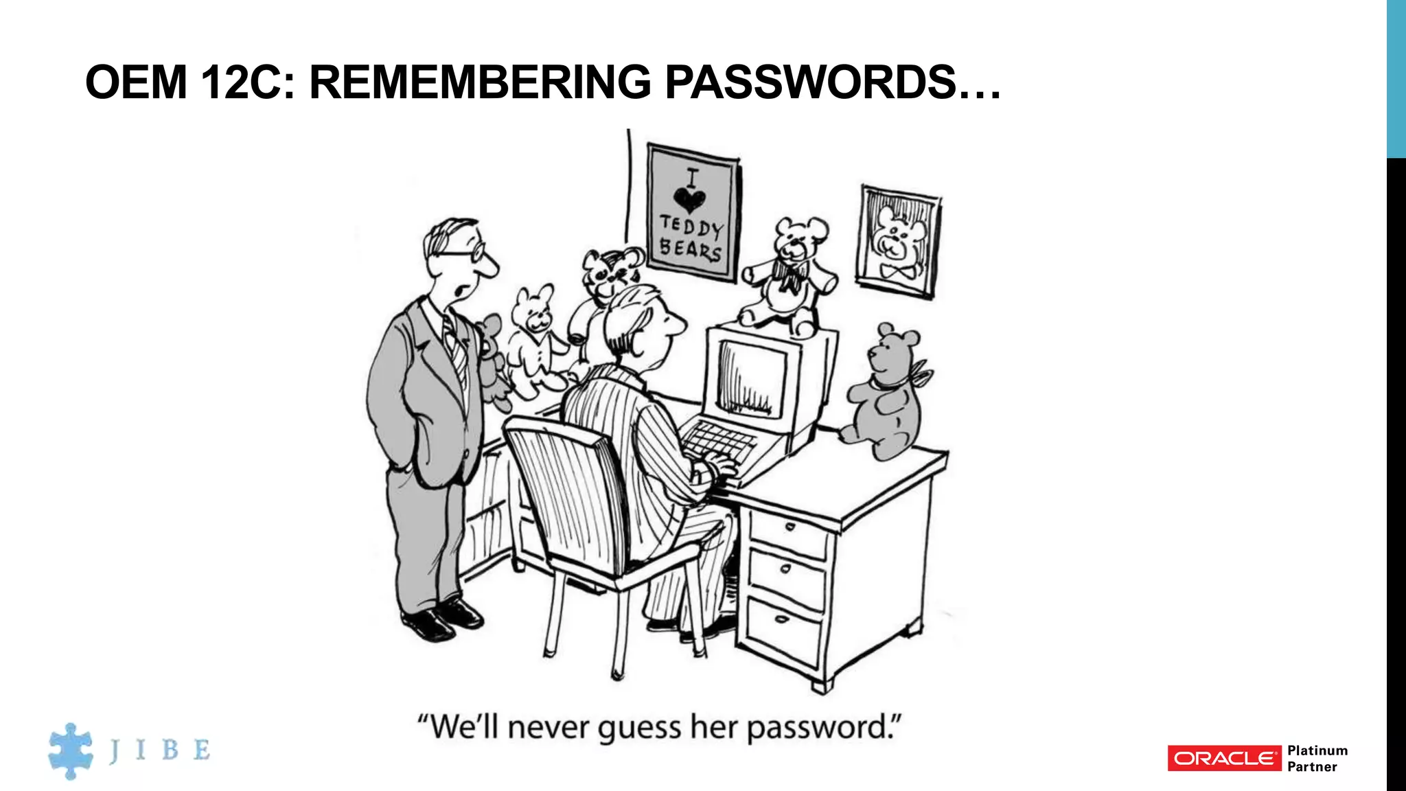 OEM 12C: REMEMBERING PASSWORDS…
 