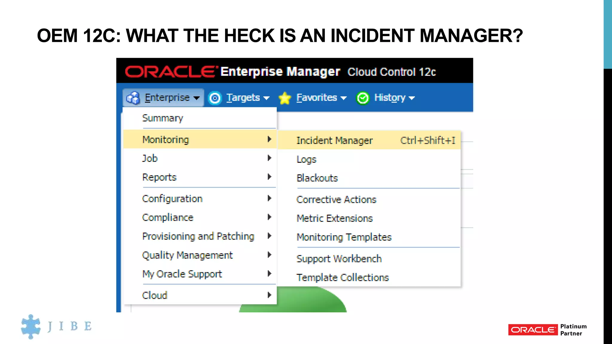 OEM 12C: WHAT THE HECK IS AN INCIDENT MANAGER?
 