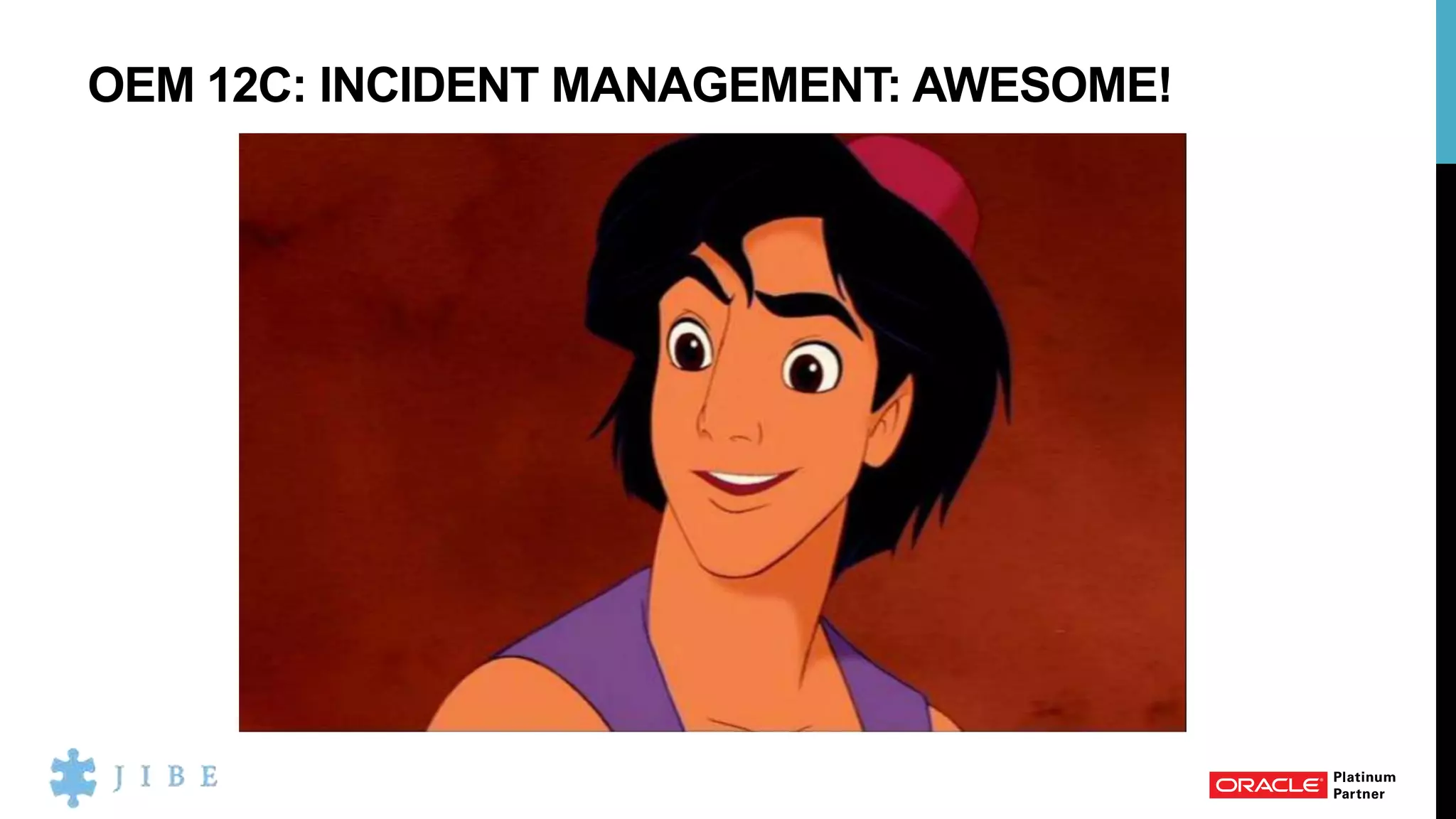 OEM 12C: INCIDENT MANAGEMENT: AWESOME!
 