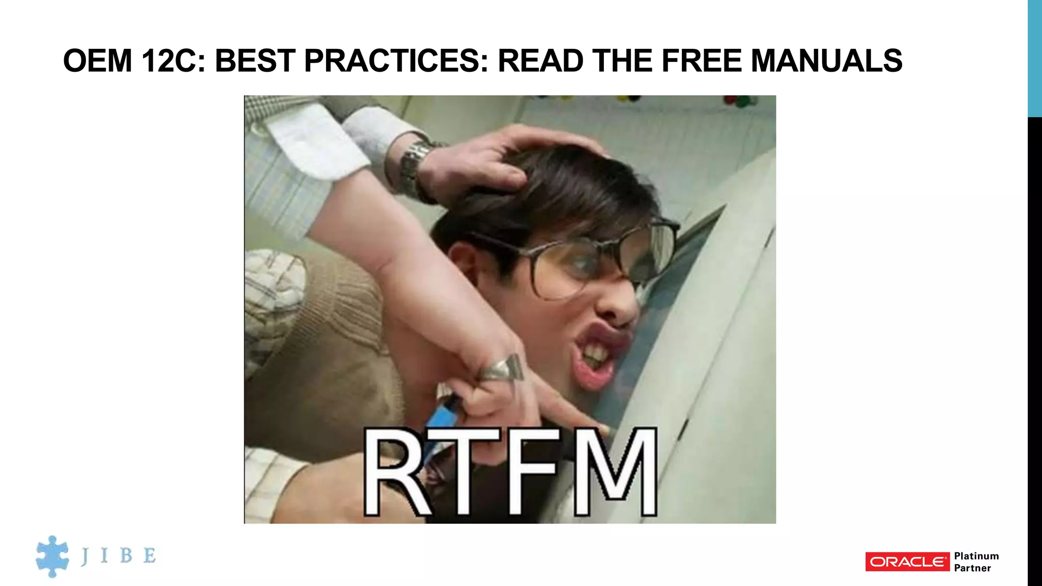 OEM 12C: BEST PRACTICES: READ THE FREE MANUALS
 