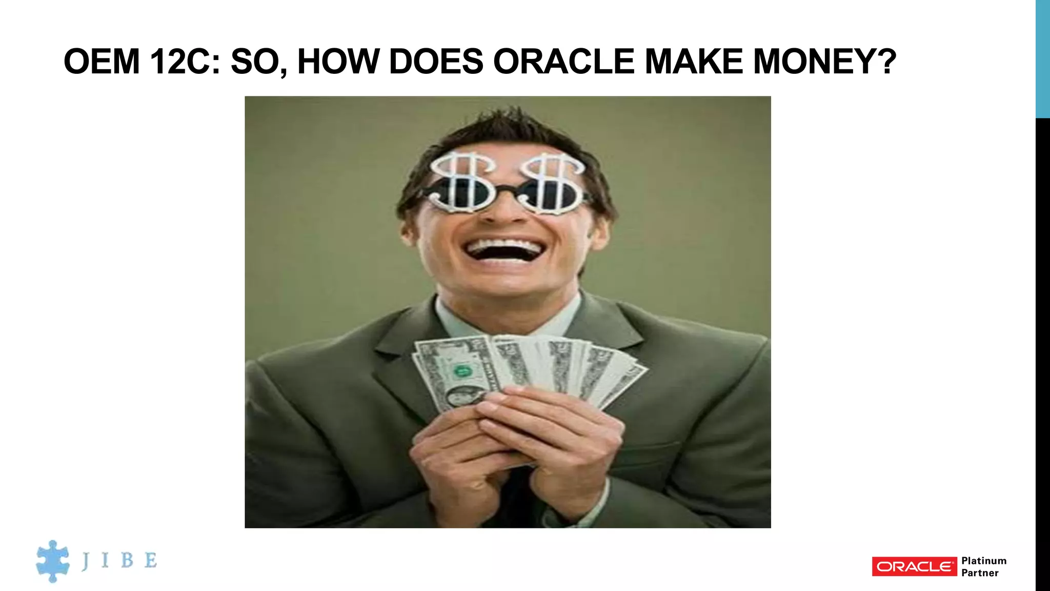 OEM 12C: SO, HOW DOES ORACLE MAKE MONEY?
 