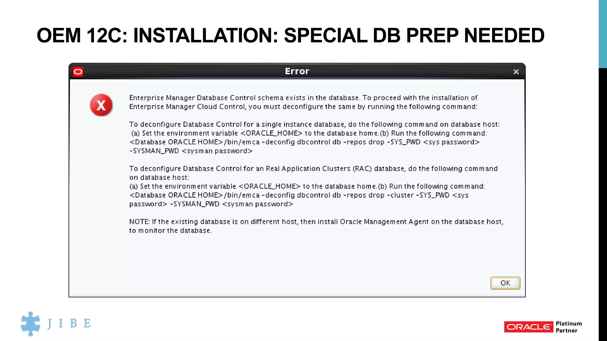 OEM 12C: INSTALLATION: SPECIAL DB PREP NEEDED
 