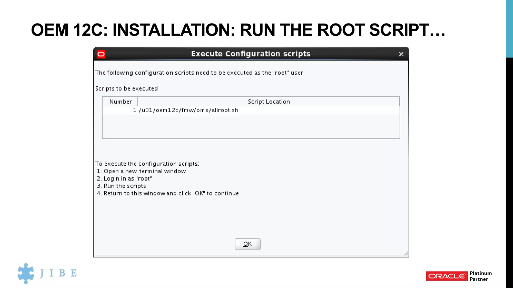 OEM 12C: INSTALLATION: RUN THE ROOT SCRIPT…
 