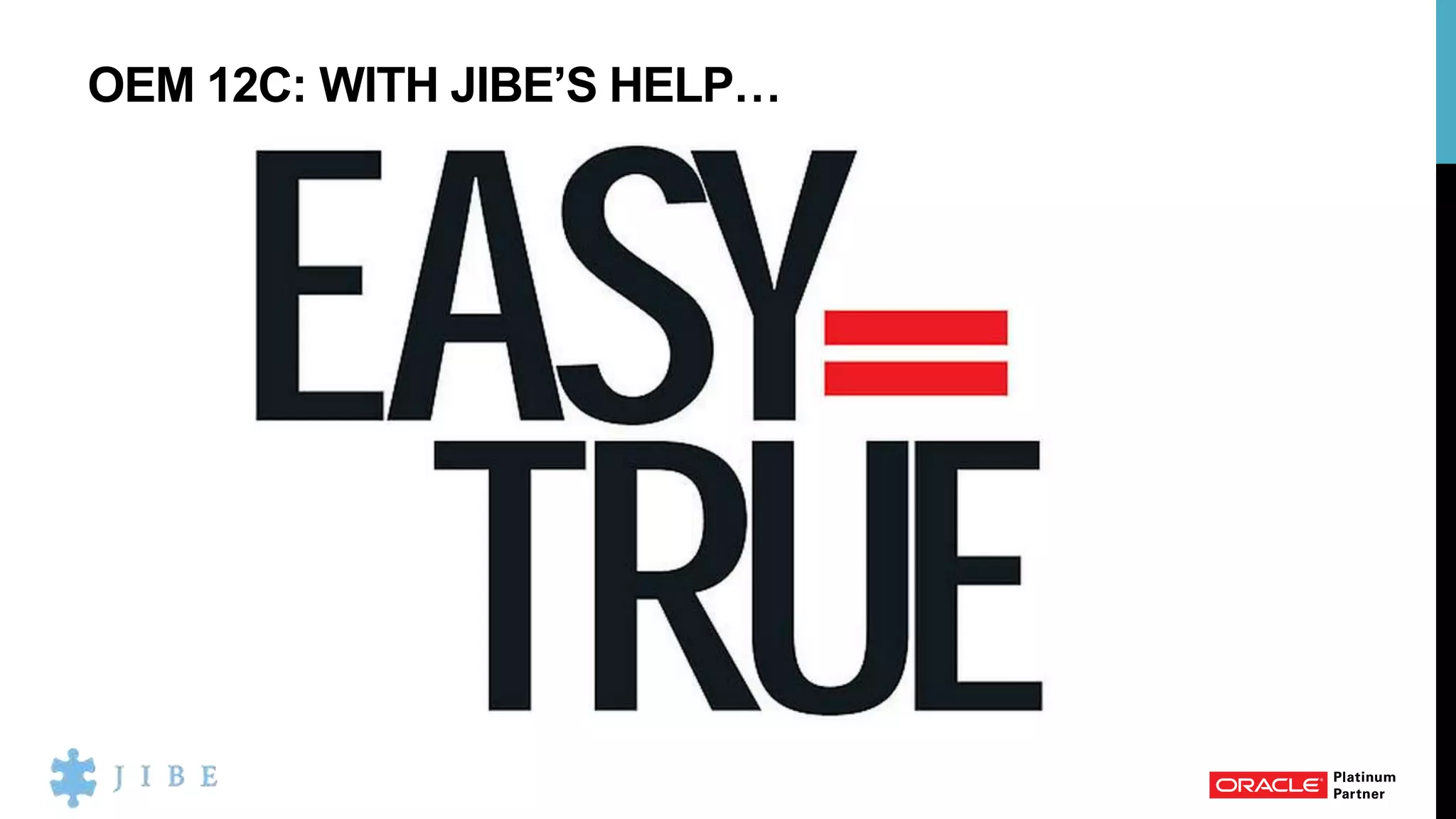 OEM 12C: WITH JIBE’S HELP…
 