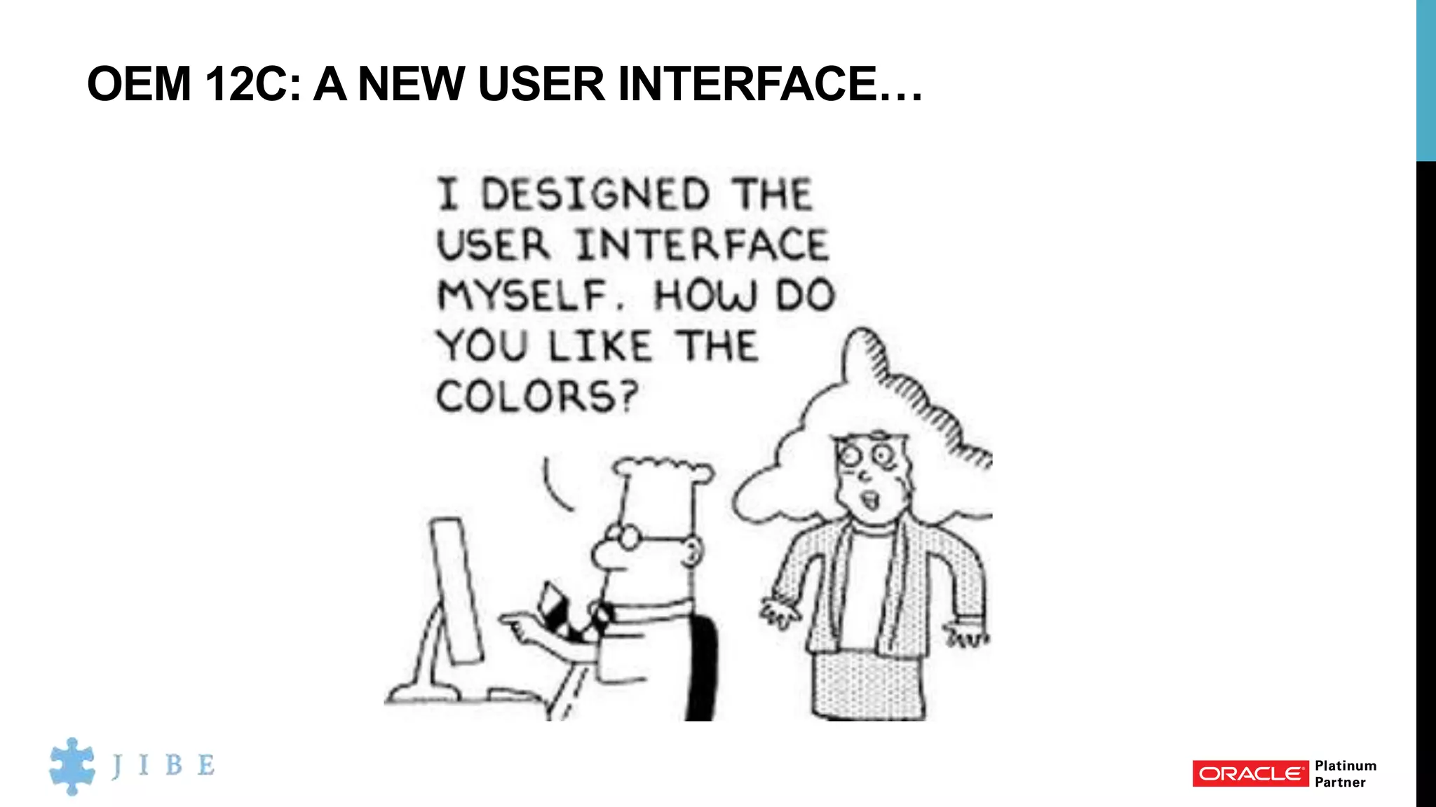 OEM 12C: A NEW USER INTERFACE…
 