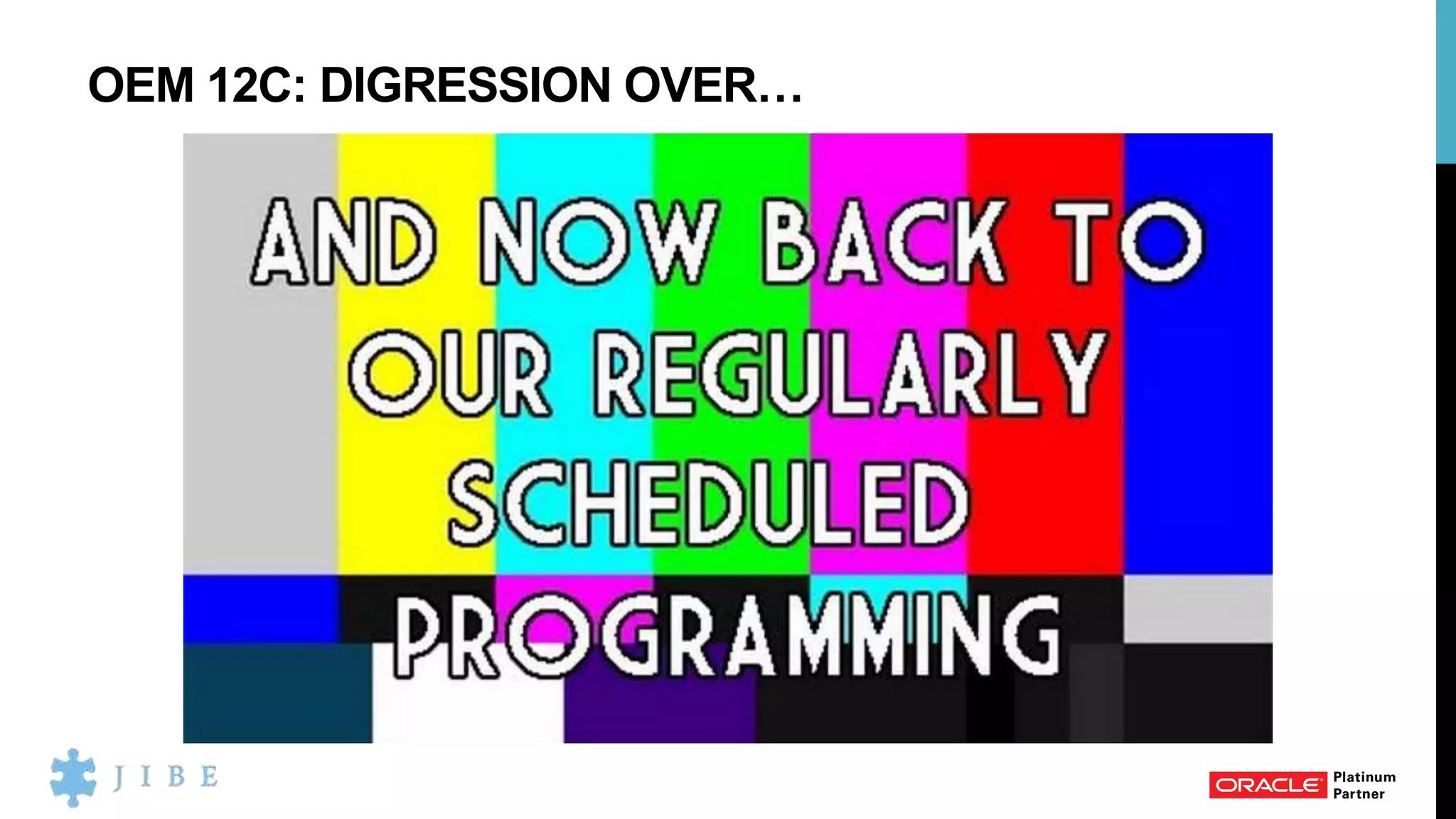 OEM 12C: DIGRESSION OVER…
 