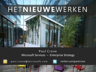 Paul Crone
      Microsoft Services – Enterprise Strategy
paul.crone@microsoft.com           twitter.com/paulcrone
 
