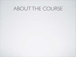 ABOUTTHE COURSE
 