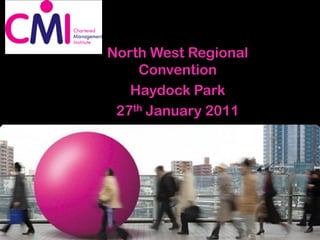 North West Regional
    Convention
   Haydock Park
 27th January 2011
 