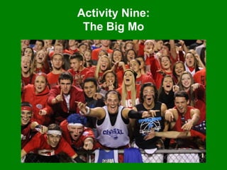 Activity Nine:
The Big Mo
 