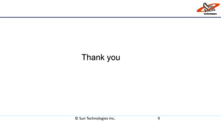 © Sun Technologies Inc. 9
Thank you
 