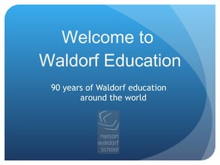 Welcome to  Waldorf Education ,[object Object]