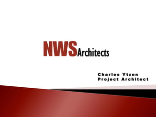 NWSArchitects
          Charles Ytzen
          Project Architect
 