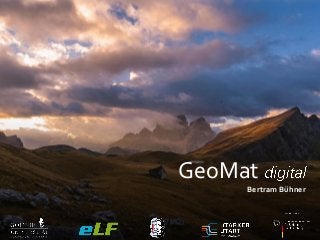 Bertram Bühner • E-Learning-Netzwerktreff Oktober 2017 • GeoMat digital
GeoMat
Bertram Bühner
 