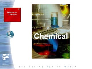 References
 Chemical




             Chemical
 