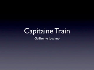 Capitaine Train
   Guillaume Jouanno
 