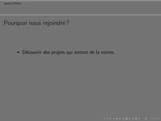 Jeanne d’Hack




Pourquoi nous rejoindre ?



                D´couvrir des projets qui sortent de la norme.
                 e
 
