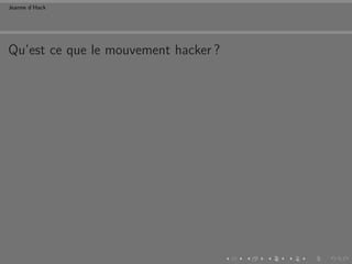 Jeanne d’Hack




Qu’est ce que le mouvement hacker ?
 