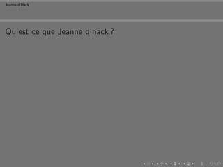 Jeanne d’Hack




Qu’est ce que Jeanne d’hack ?
 