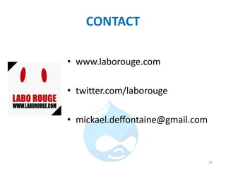 CONTACT
• www.laborouge.com
• twitter.com/laborouge
• mickael.deffontaine@gmail.com
26
 