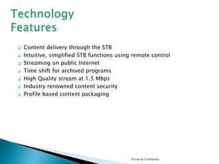 Encoded MPEG-2/H.264 VOD content transferred using broadband from NOC to individual hotel at off peak hoursHotels, Service Apartments and Resorts face three challenges today that can be met by the Xenia Hospitality Solution:Customer Loyalty:Customers expect interactive and convenient in-room services, latest Video on demand service and efficient Internet access.  5% retention can increase profits by 100%Increase share of wallet:Xenia IPTV offers world-class personalized services integrated with a hotel’s PMS system. These extra services increases share of wallet from guests – from F&B to online bookings to NexusWerkz Business + Leisure TV channel’s revenue streams.Differentiated service: Xenia hospitality solution increases a hotel’s prestige factor. It provides quality entertainment and high touch services for guests. A Memory Maker.Summary: Key Benefits
