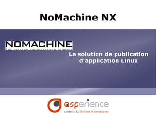 NoMachine NX La solution de publication d'application Linux 
