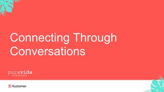 Connecting Through
Conversations
 