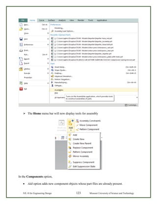 NX 10 for Engineering Design 123 Missouri University of Science and Technology
 The Home menu bar will now display tools for assembly
In the Components option,
• Add option adds new component objects whose part files are already present.
 