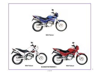 I
21.08.99
NX4 Falcon
9C2ND0700YR000001~
NX4 Falcon NX4 Falcon
 