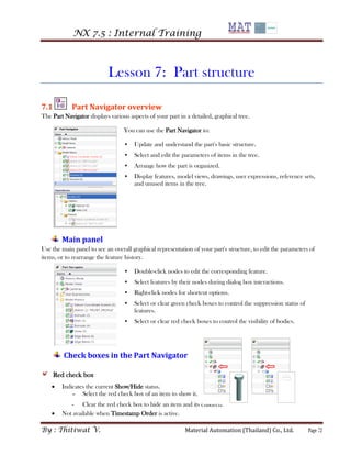 NX 7.5 : Internal Training 
By : Thitiwat V. Material Automation (Thailand) Co., Ltd. Page 72 
Lesson 7: Part structure 
7...