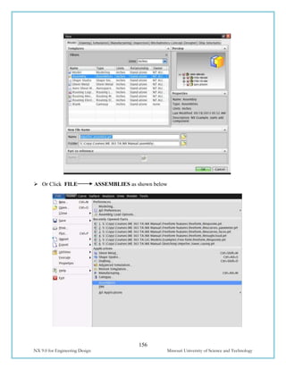 156
NX 9.0 for Engineering Design Missouri University of Science and Technology
 Or Click FILE ASSEMBLIES as shown below
 