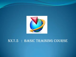 NX7.5 : Basic Training Course
 