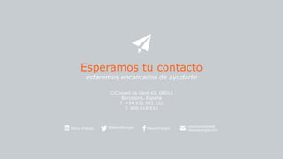 Esperamos tu contacto
estaremos encantados de ayudarte
@NexusEnergia atencioncliente@ 
nexusenergia.com
C/Consell de Cent 42, 08014
Barcelona, España
T. +34 932 993 332
T. 900 818 533
Nexus EnergíaNexus Energía
 