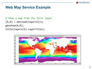 Web Map Service Example
% Show a map from the first layer
[A,R] = wmsread(layers(1));
geoshow(A,R);
title(layers(1).LayerTitle);

11

 
