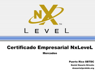 Certificado Empresarial NxLeveL Mercadeo Puerto Rico SBTDC Daniel Nazario Briceño [email_address] 